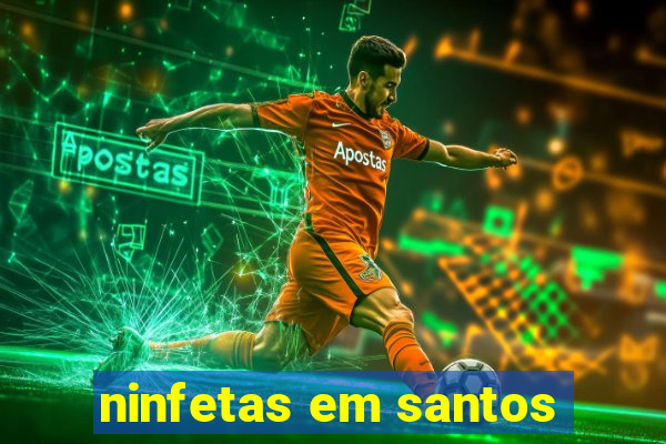 ninfetas em santos