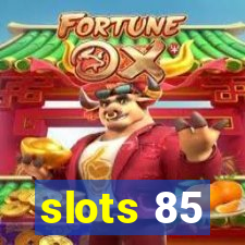 slots 85