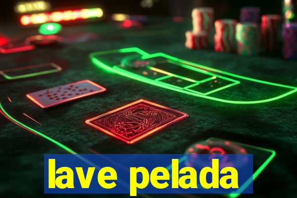 lave pelada