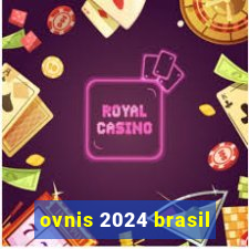 ovnis 2024 brasil