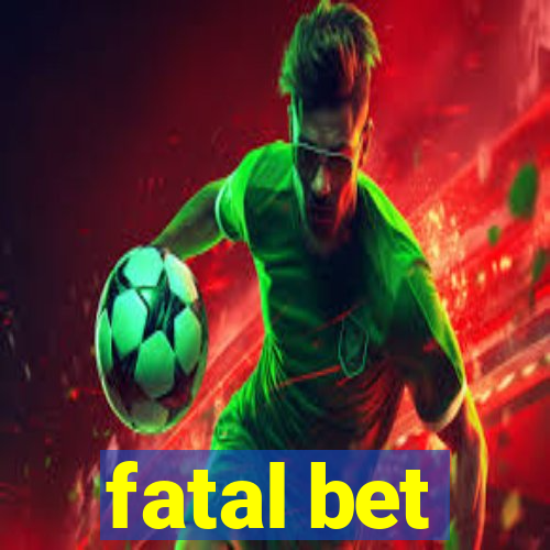 fatal bet