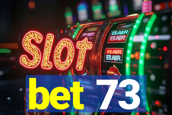 bet 73