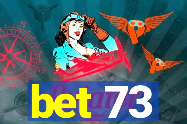 bet 73