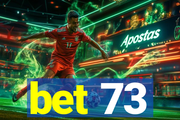 bet 73