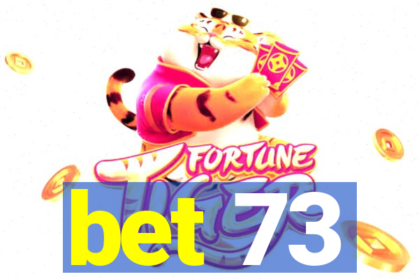 bet 73