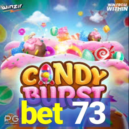 bet 73