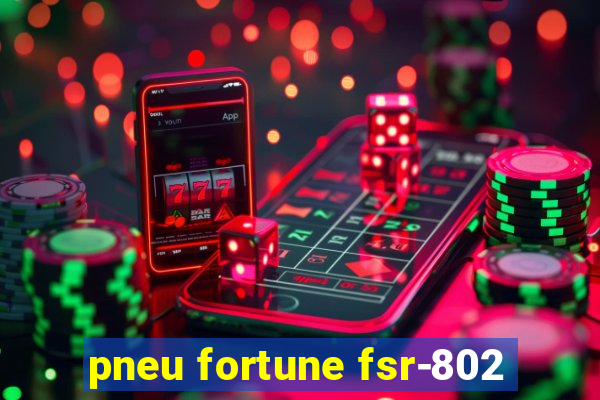 pneu fortune fsr-802