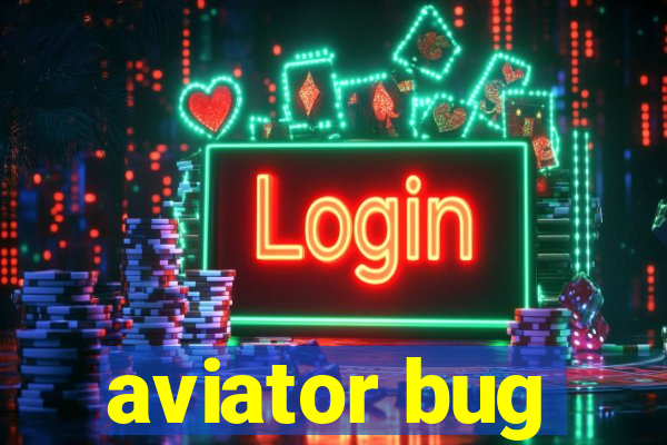 aviator bug