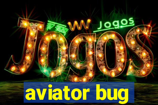 aviator bug