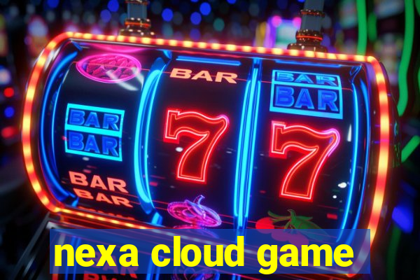 nexa cloud game