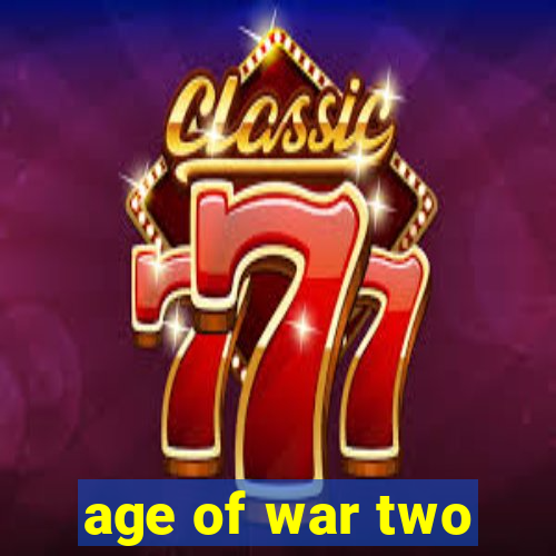 age of war two