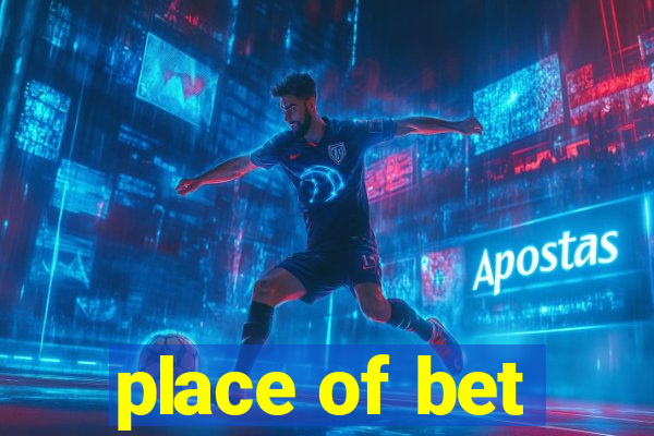 place of bet