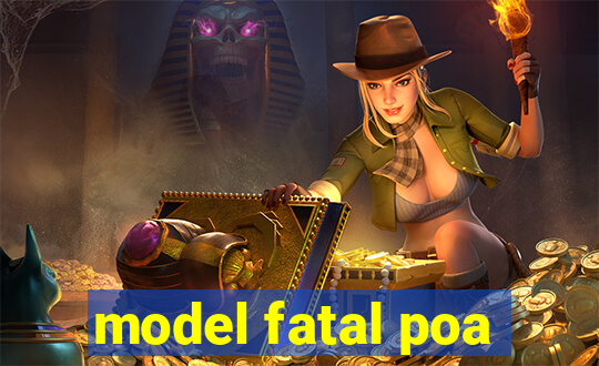 model fatal poa