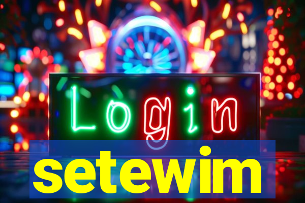 setewim