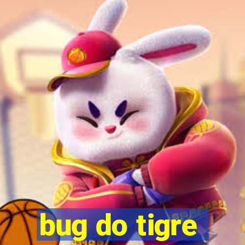 bug do tigre