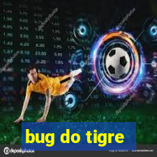 bug do tigre