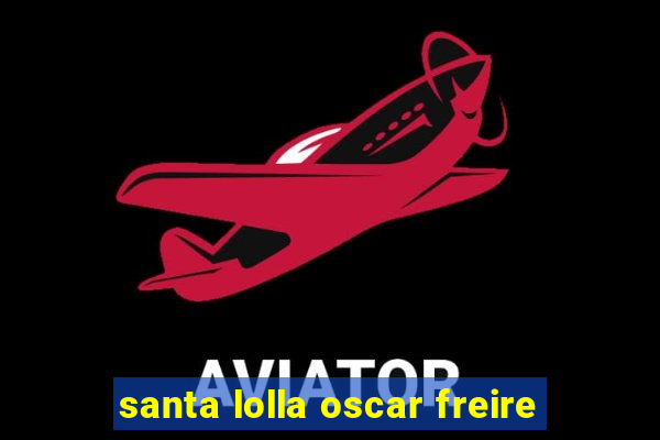 santa lolla oscar freire