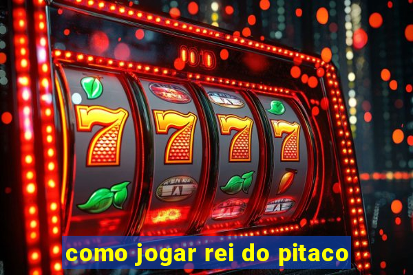 como jogar rei do pitaco