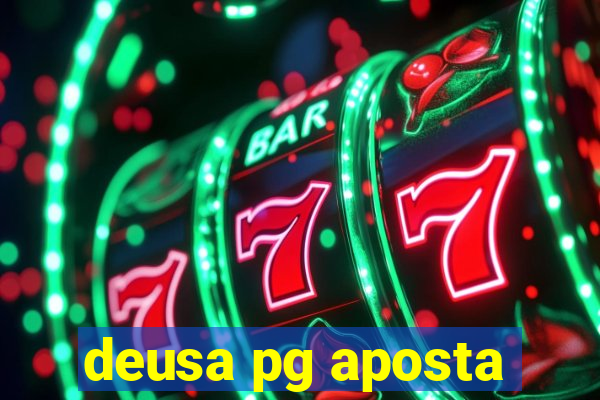 deusa pg aposta