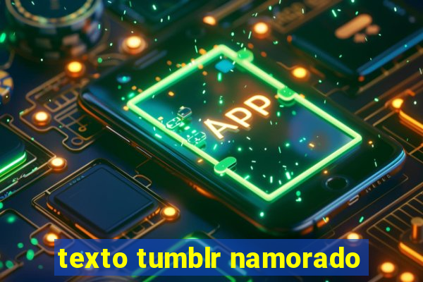 texto tumblr namorado