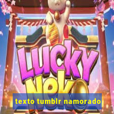 texto tumblr namorado