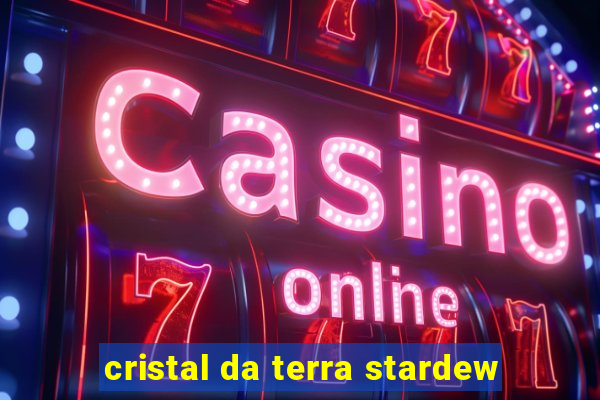 cristal da terra stardew