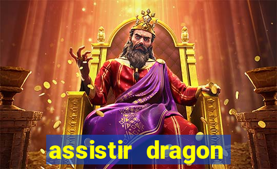 assistir dragon super dublado