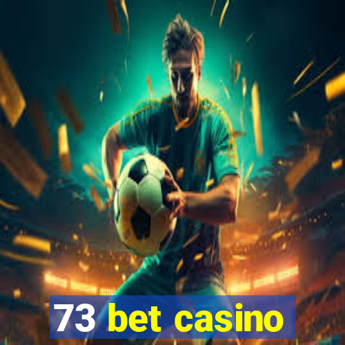 73 bet casino