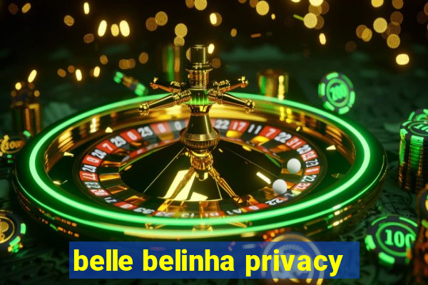 belle belinha privacy