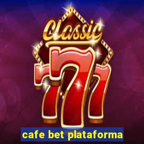 cafe bet plataforma