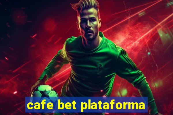 cafe bet plataforma