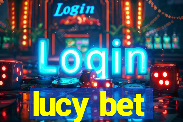 lucy bet