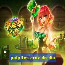 palpites cruz do dia