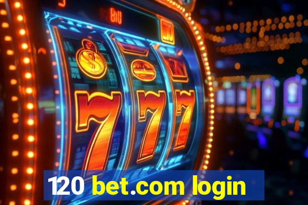 120 bet.com login