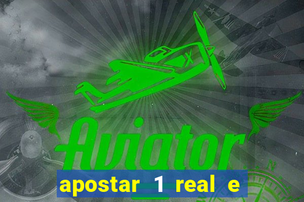 apostar 1 real e ganhar dinheiro