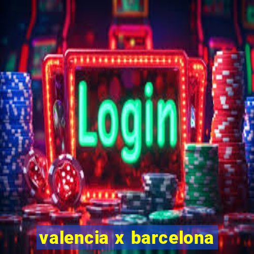 valencia x barcelona