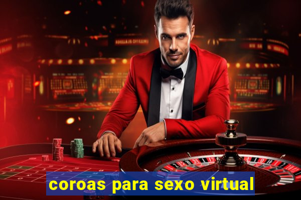 coroas para sexo virtual