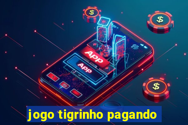 jogo tigrinho pagando