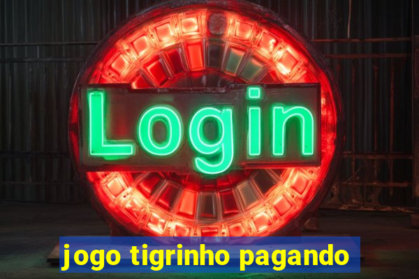 jogo tigrinho pagando