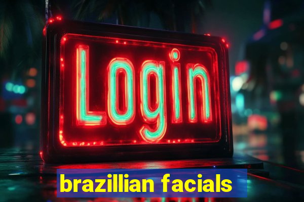 brazillian facials