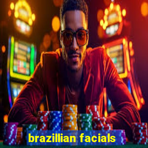 brazillian facials