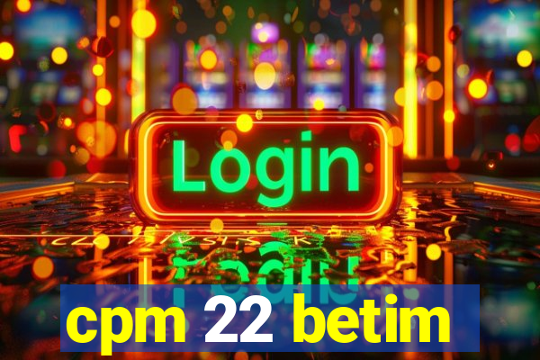 cpm 22 betim