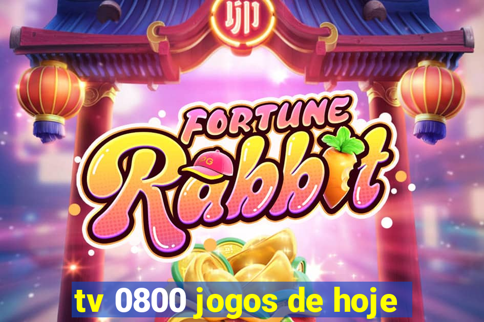 tv 0800 jogos de hoje