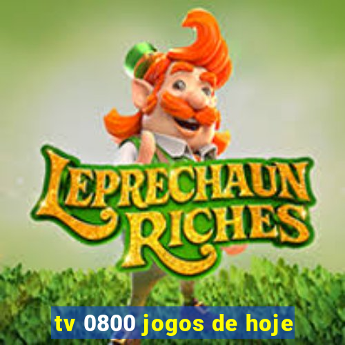 tv 0800 jogos de hoje