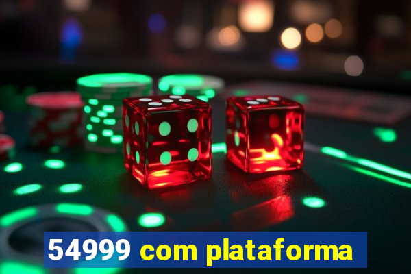 54999 com plataforma