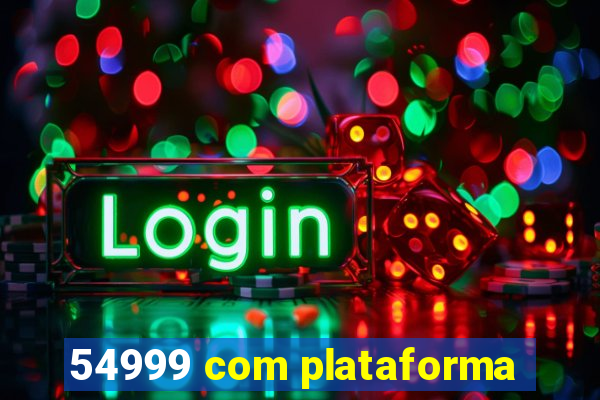 54999 com plataforma