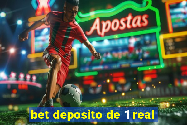 bet deposito de 1 real