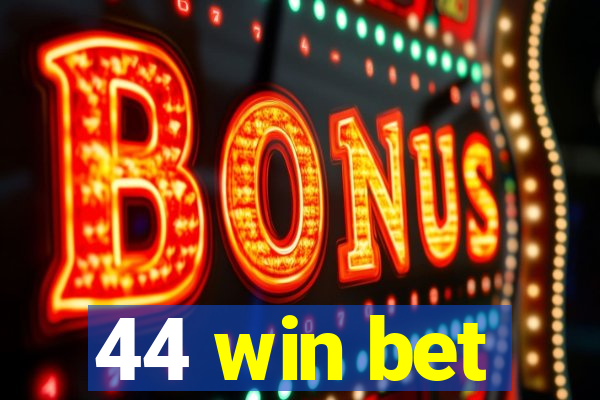 44 win bet