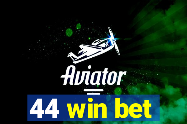 44 win bet