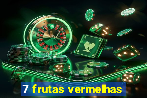 7 frutas vermelhas